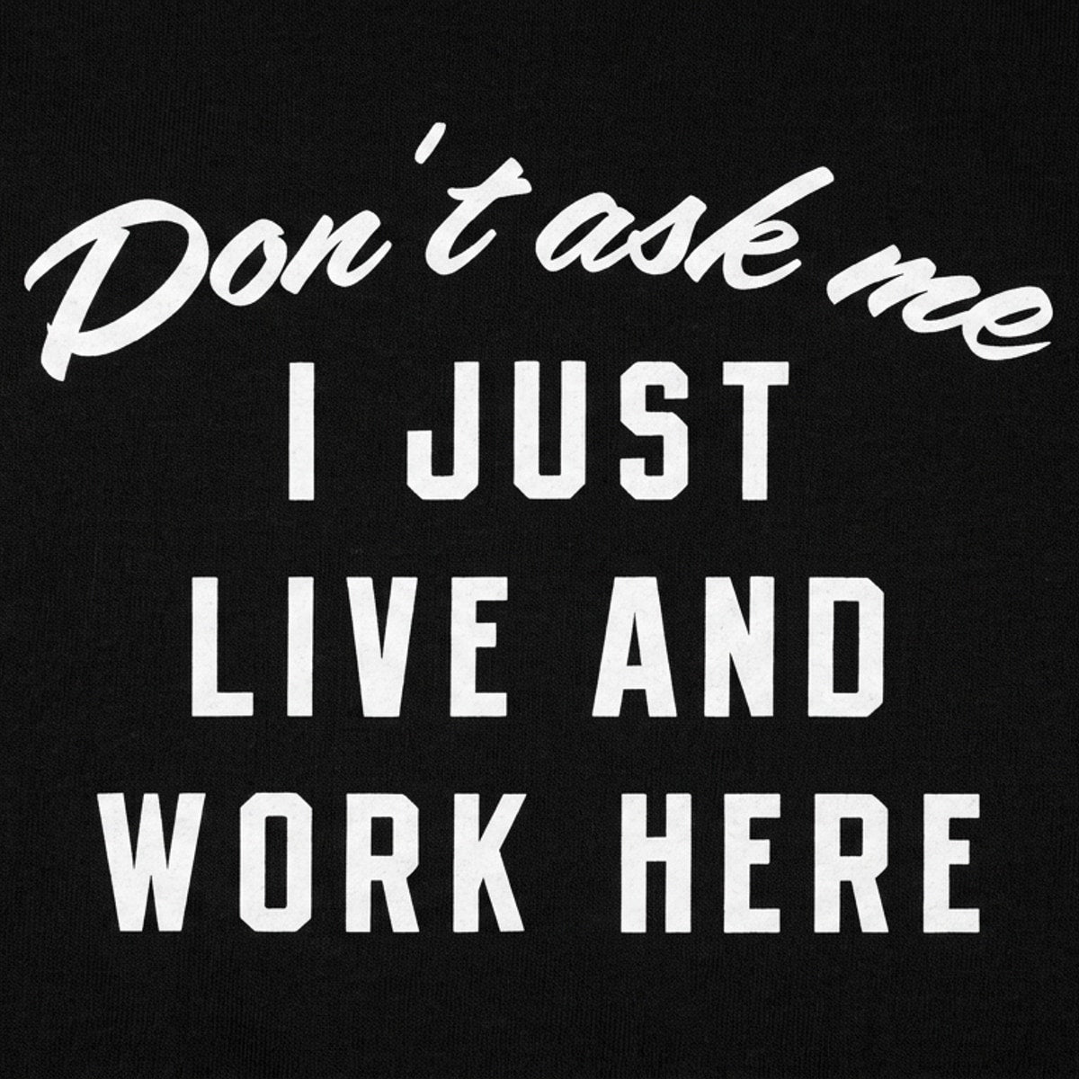 I Just Live And Work Here detail