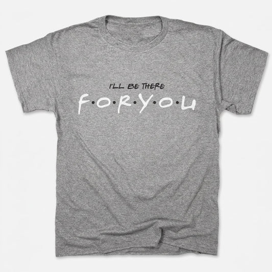 I'll Be There For You in Gray Heather