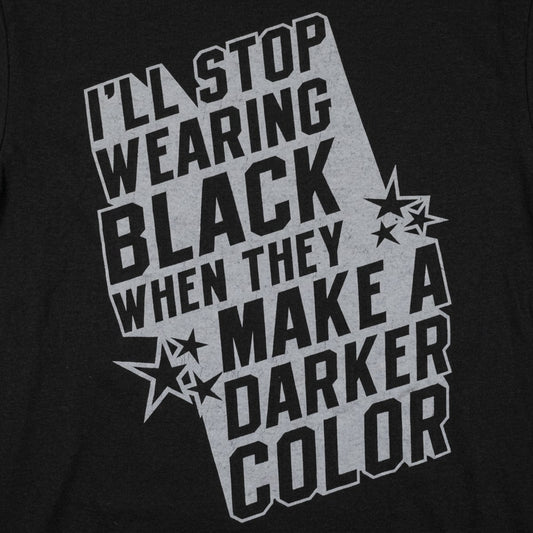 I'll Stop Wearing Black When They Make a Darker Color detail