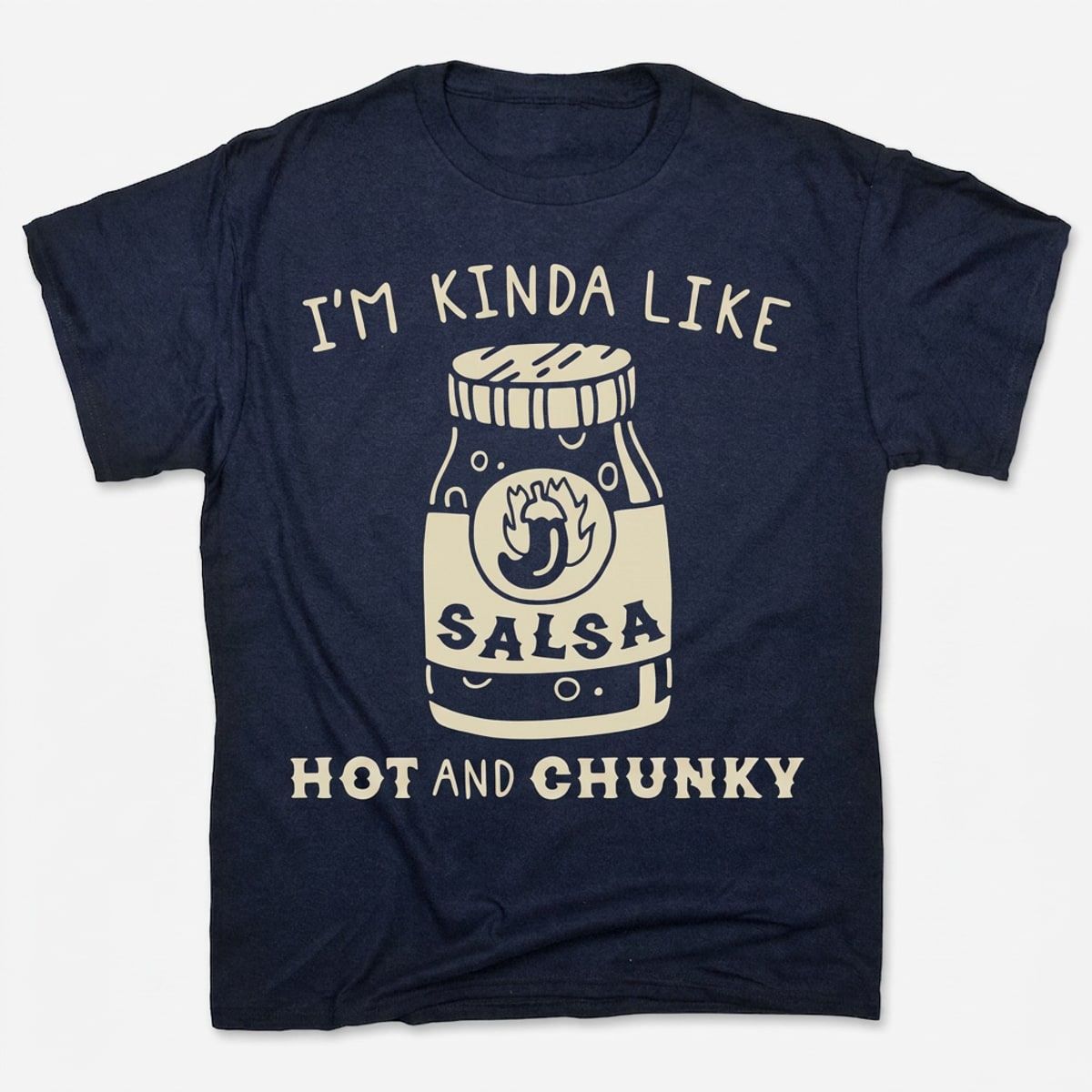 I'm Kinda Like Hot and Chunky Salsa in Navy Blue