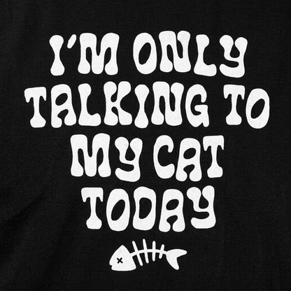 I'm Only Talking to My Cat Today Funny Cat Lover Quote detail
