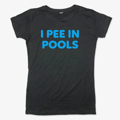 I Pee in Pools Fun Statement-Women's T-Shirt-Midnight