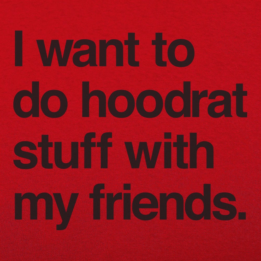 Hoodrat Stuff With Friends - 6DollarShirts