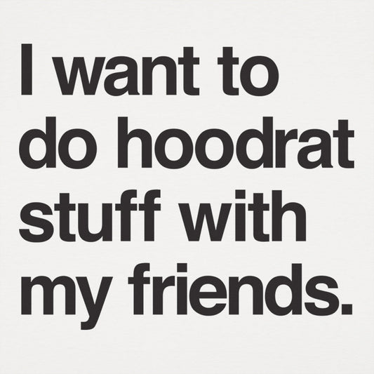 Hoodrat Stuff With Friends - 6DollarShirts