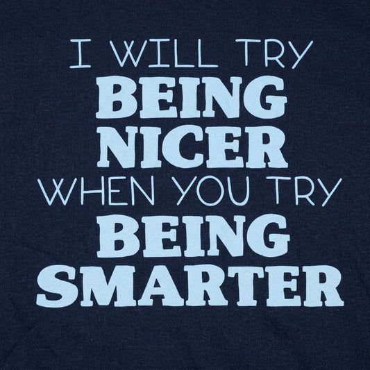 I Will Try Being Nicer When You Try Being Smarter detail