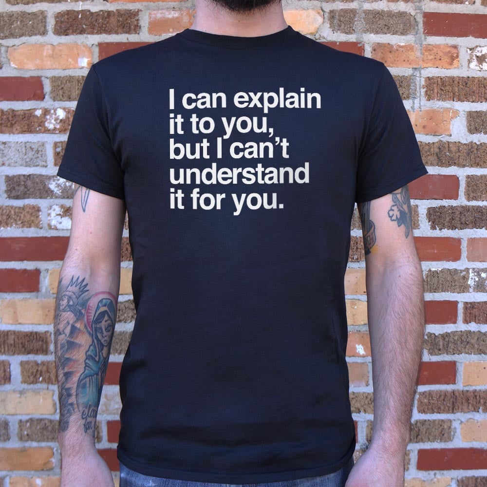 I Can Explain It To You - 6DollarShirts