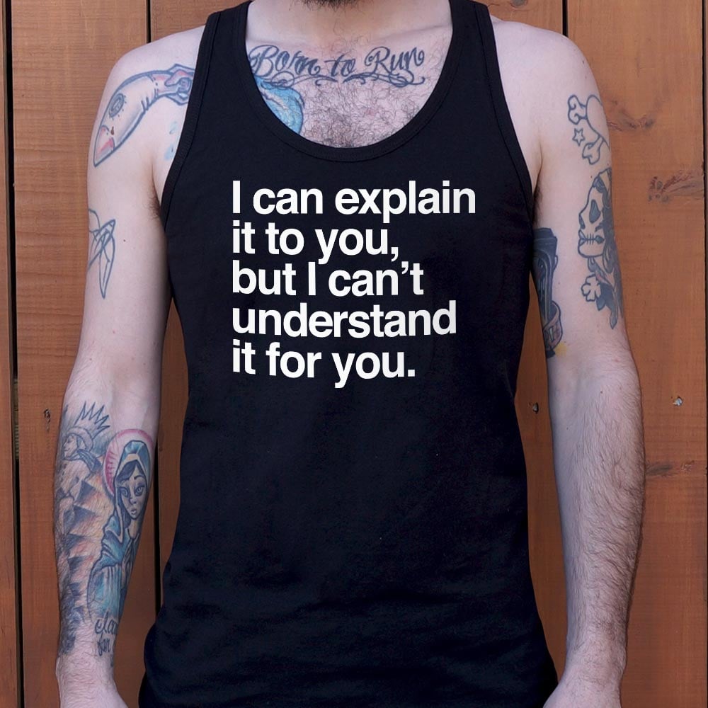 I Can Explain It To You - 6DollarShirts