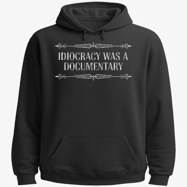 Idiocracy Was A Documentary-Hoodie-Black