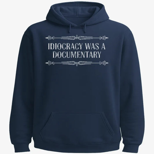 Idiocracy Was A Documentary-Hoodie-Navy Blue