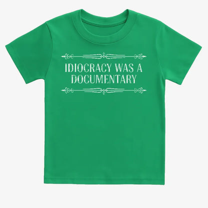 Idiocracy Was A Documentary-Kids T-Shirt-Green