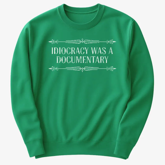 Idiocracy Was A Documentary-Sweater-Green