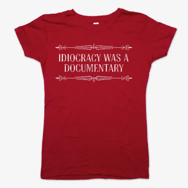 Idiocracy Was A Documentary-Women's T-Shirt-Deep Red