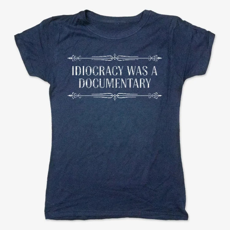 Idiocracy Was A Documentary-Women's T-Shirt-True Navy