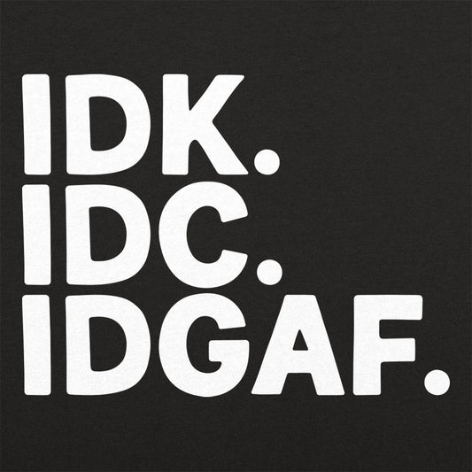 IDK IDC - 6DollarShirts