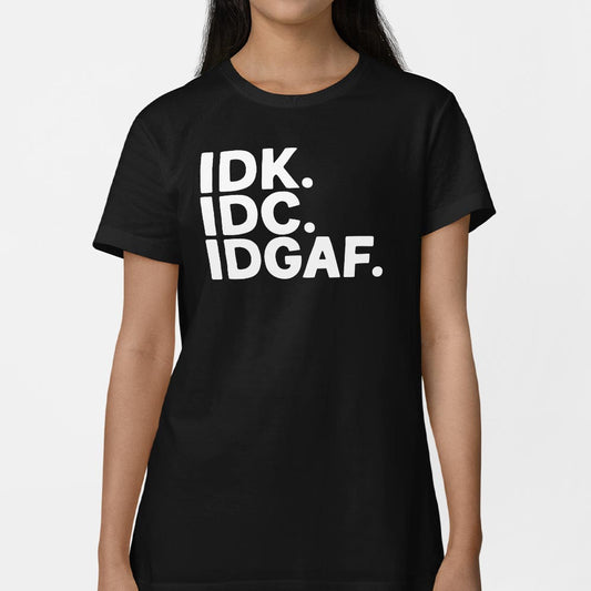 IDK IDC - 6DollarShirts