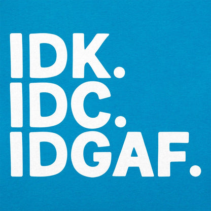 IDK IDC - 6DollarShirts
