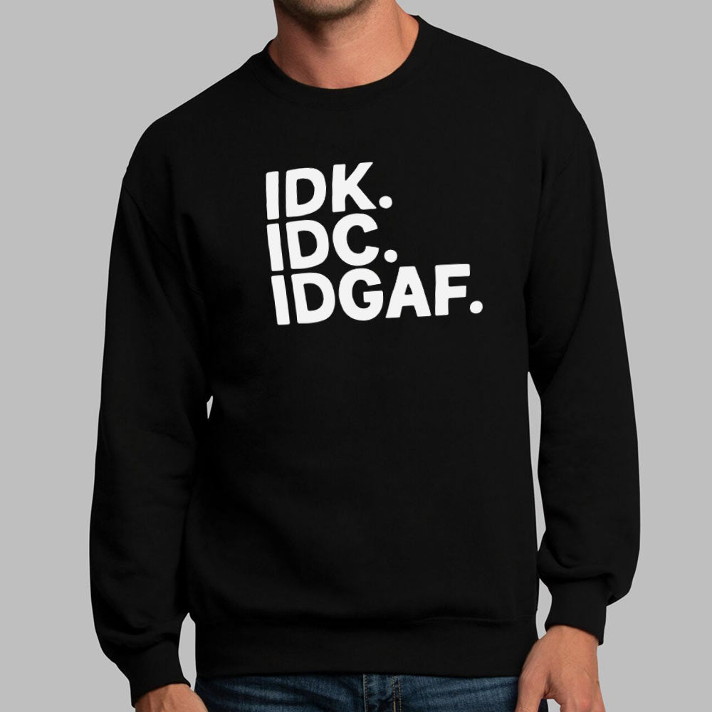 IDK IDC - 6DollarShirts
