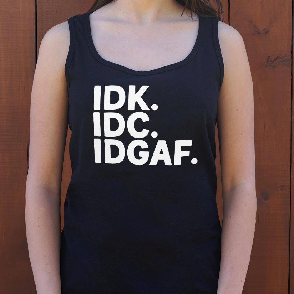 IDK IDC - 6DollarShirts