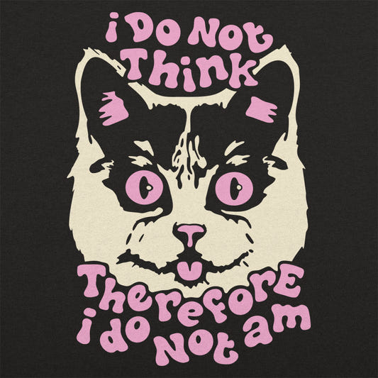 I Do Not Think Therefore I Do Not Am Cat graphic tee design