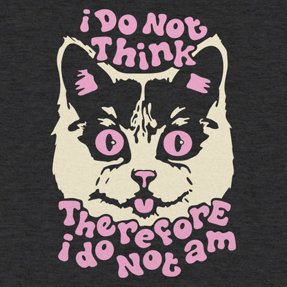 I Do Not Think Therefore I Do Not Am Cat