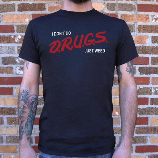 I Don't Do Drugs Just Weed