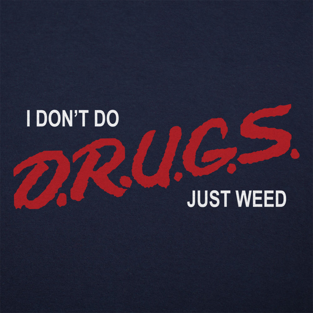 I Don't Do Drugs Just Weed - 6DollarShirts