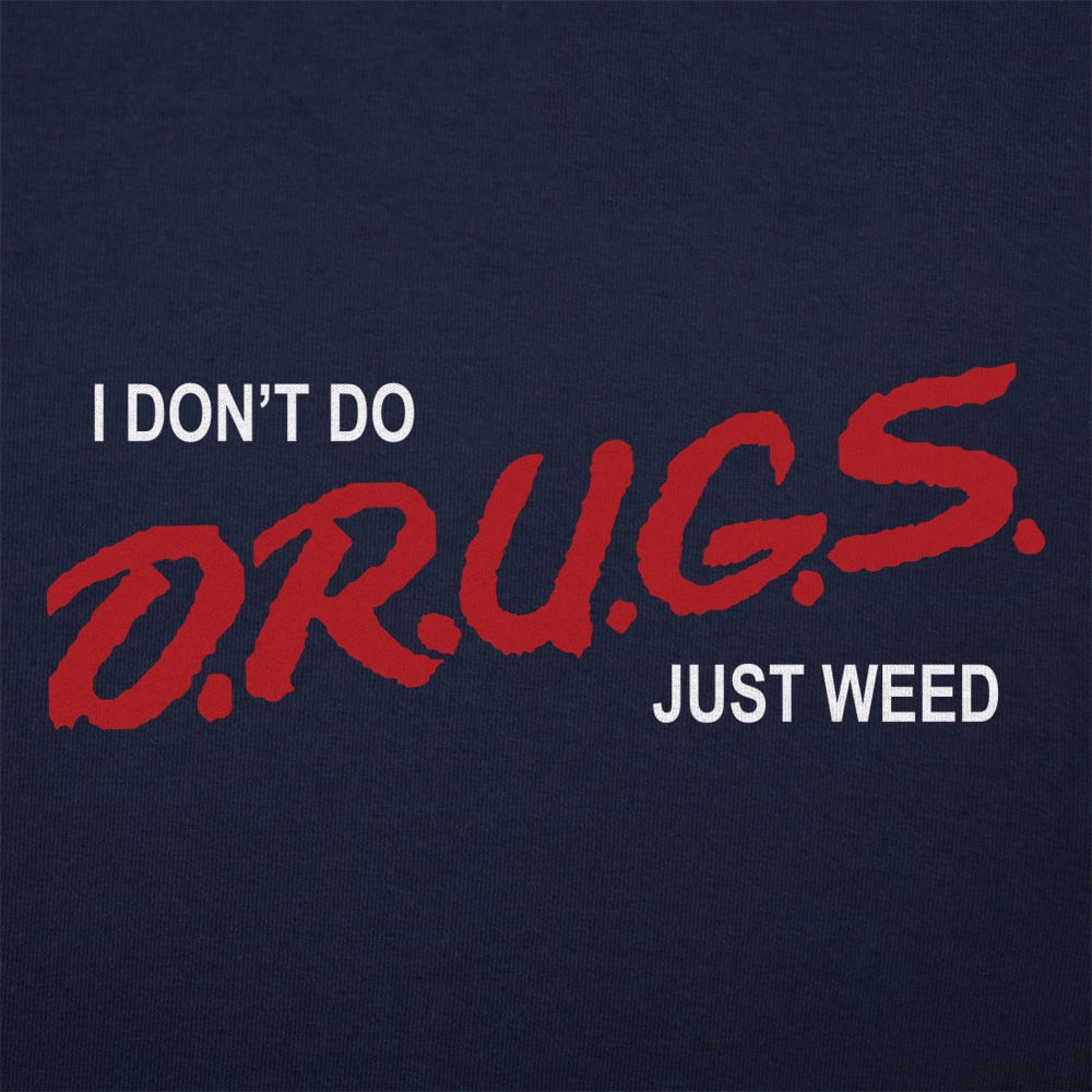 I Don't Do Drugs Just Weed - 6DollarShirts