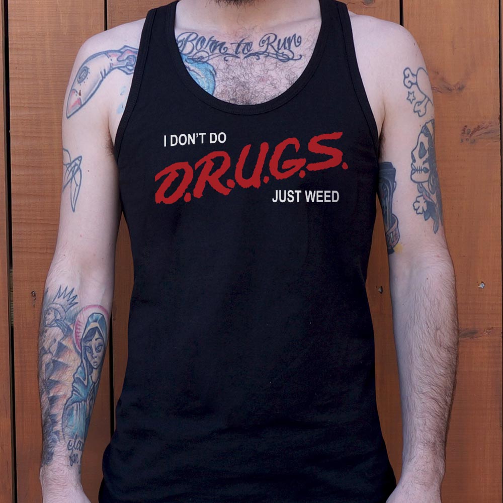I Don't Do Drugs Just Weed - 6DollarShirts