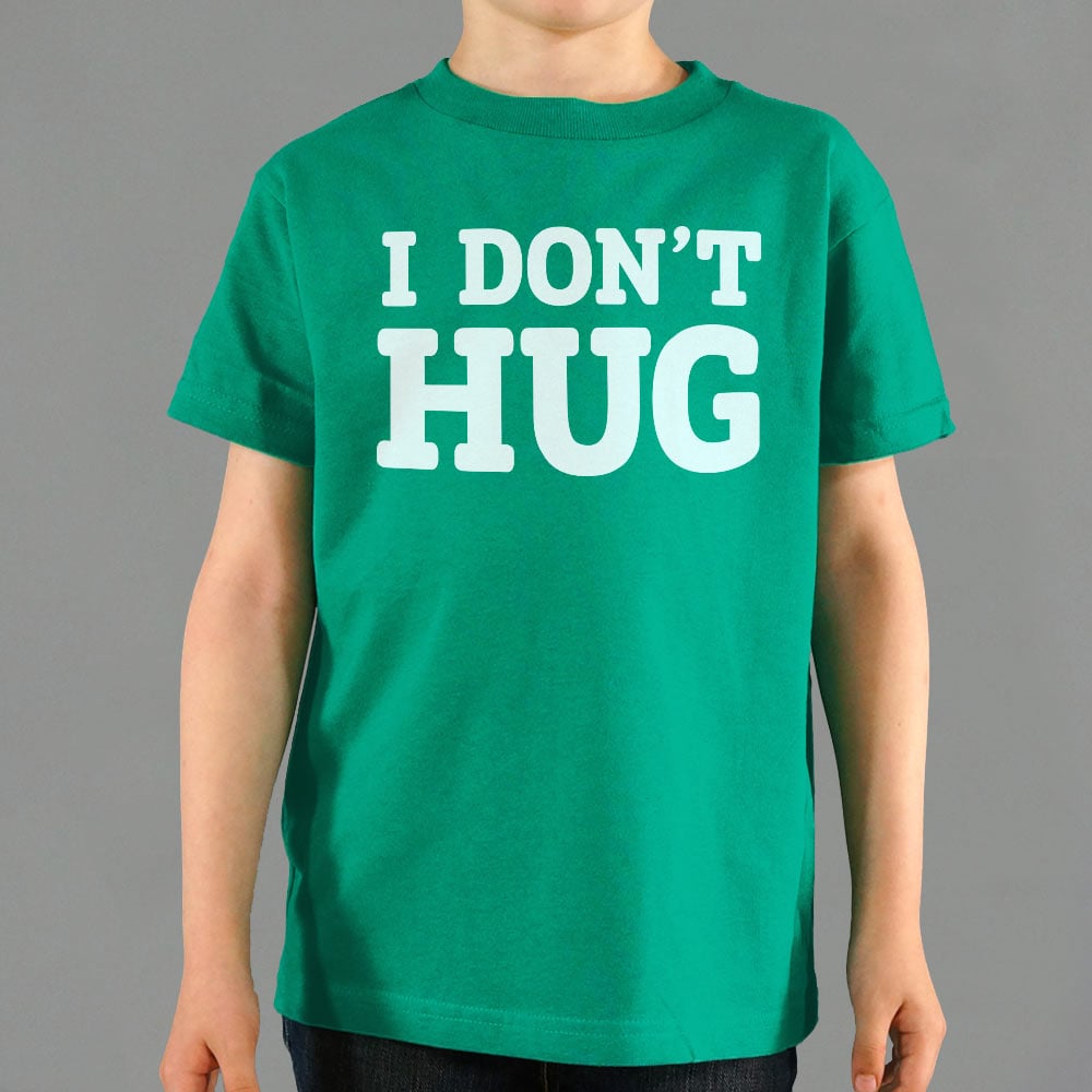 I Don't Hug - 6DollarShirts