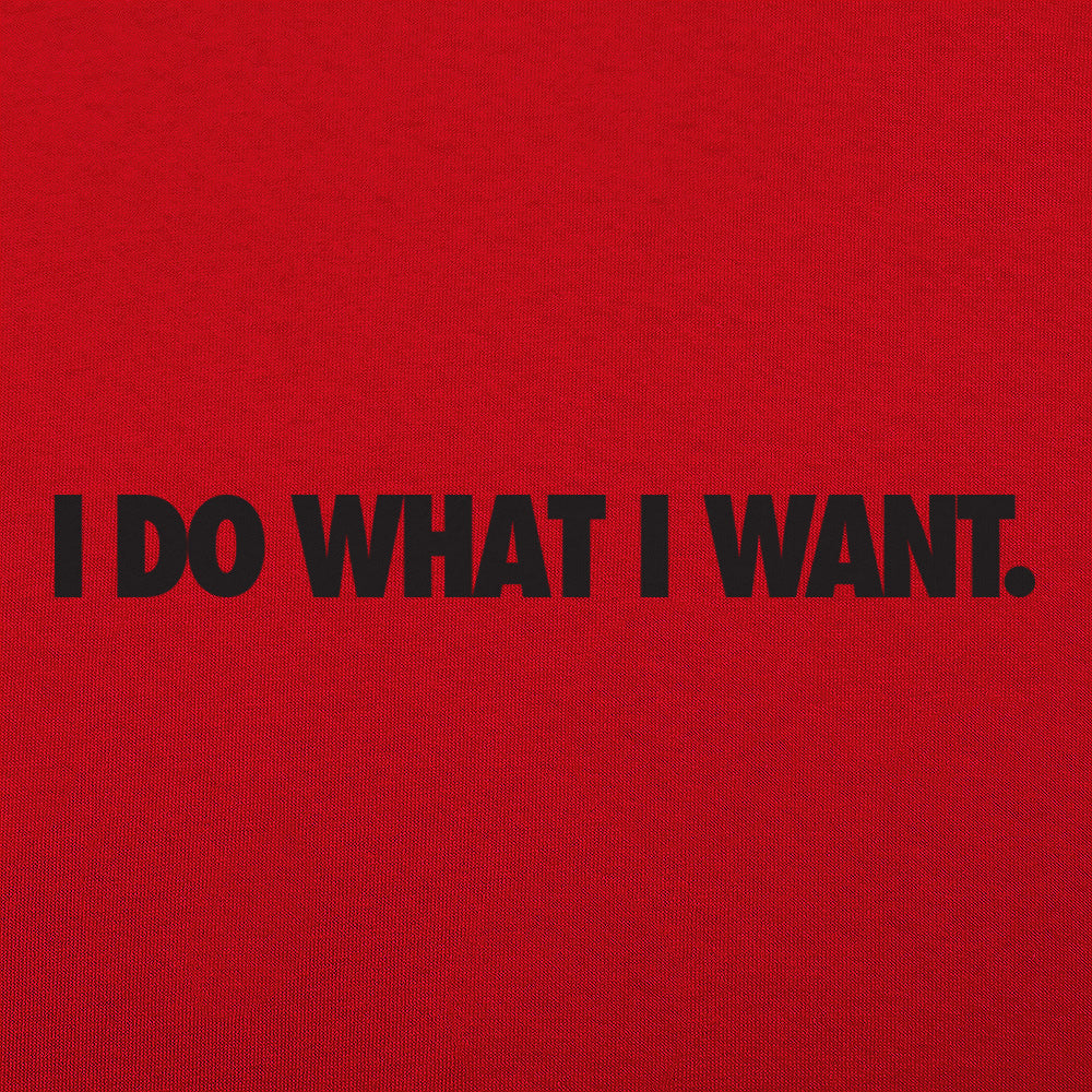 I Do What I Want