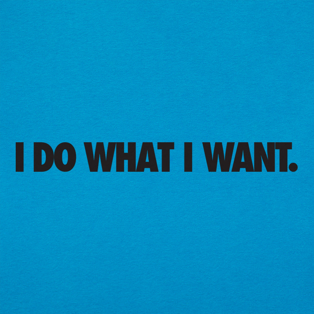 I Do What I Want