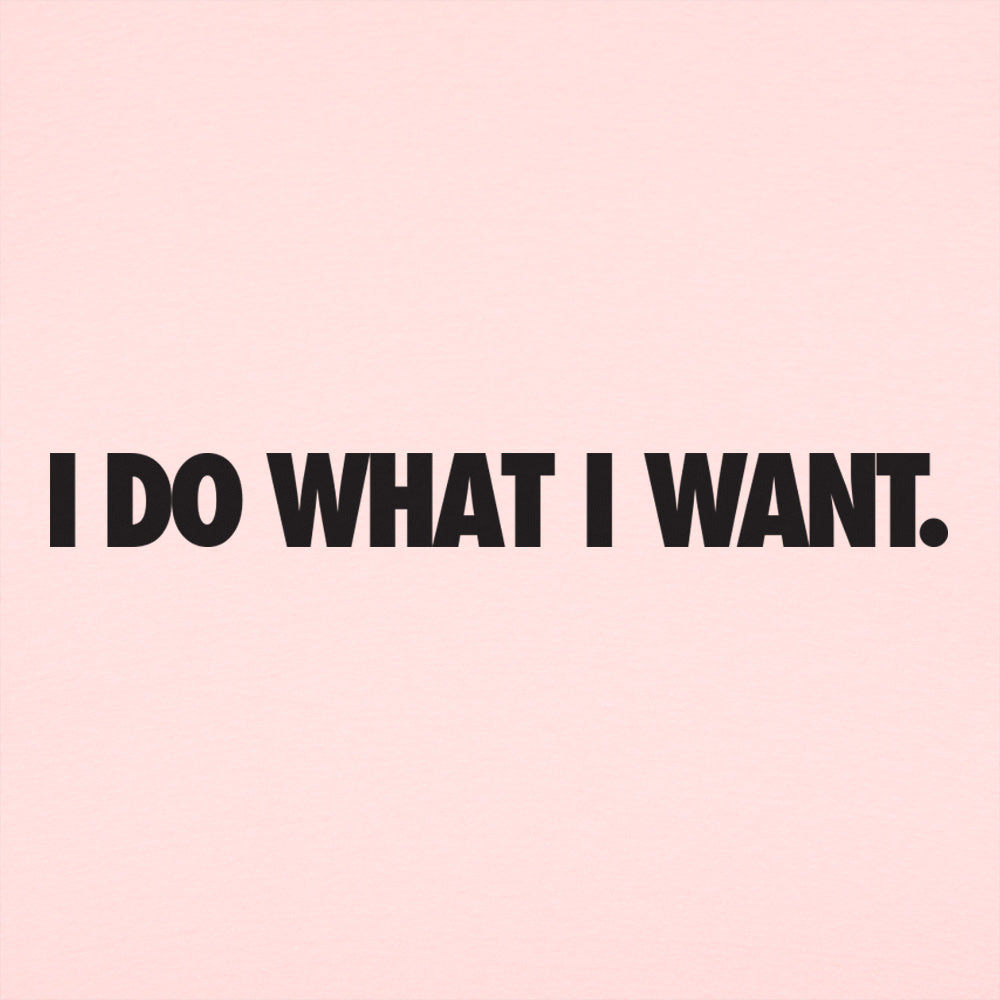 I Do What I Want