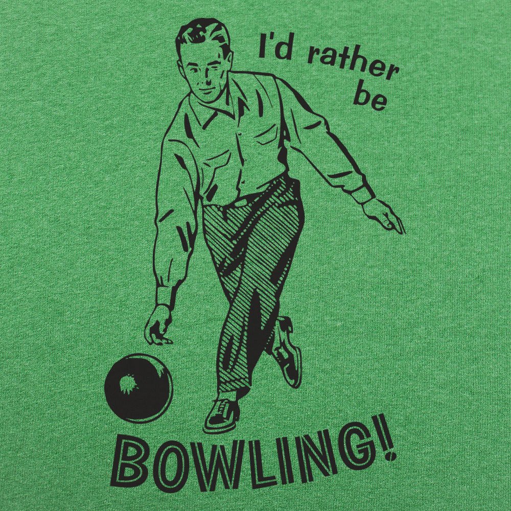 I'd Rather Be Bowling - 6DollarShirts