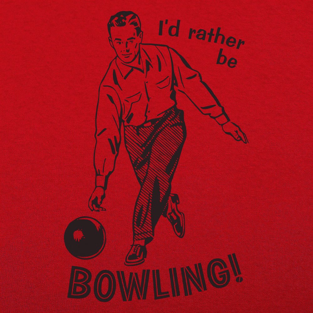I'd Rather Be Bowling - 6DollarShirts