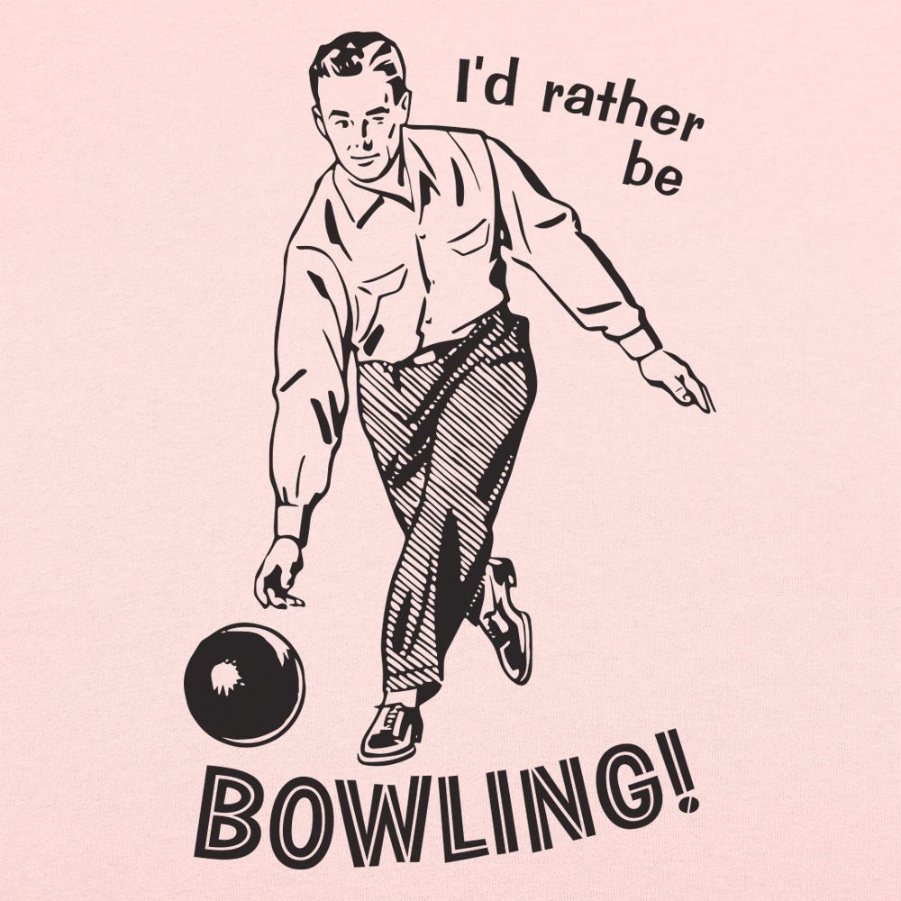 I'd Rather Be Bowling - 6DollarShirts
