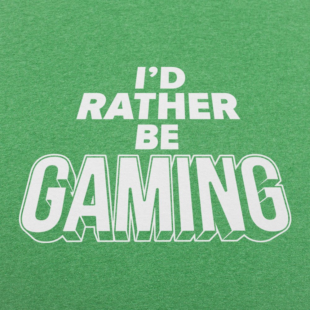 I'd Rather Be Gaming - 6DollarShirts