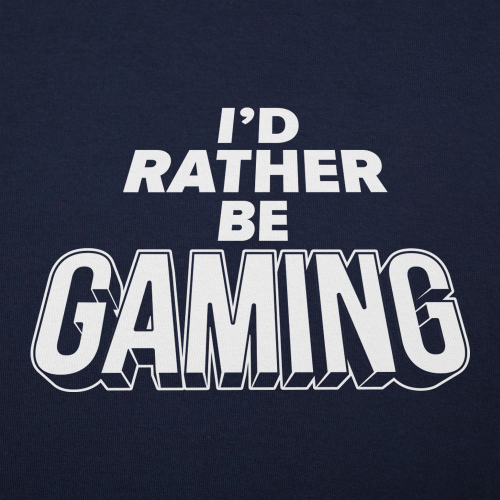 I'd Rather Be Gaming - 6DollarShirts