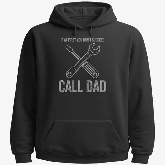 If at First You Don't Succeed, Call Dad-Hoodie-Black