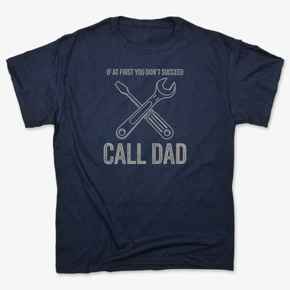 If at First You Don't Succeed, Call Dad-Men's T-Shirt-Navy Blue
