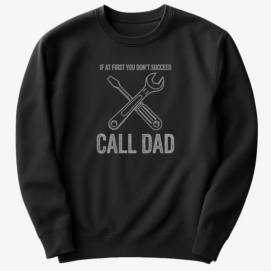 If at First You Don't Succeed, Call Dad-Sweater-Black