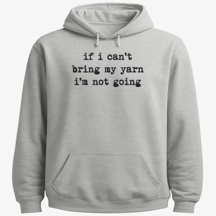 If I can't bring my yarn I'm not going-Hoodie-Gray Heather