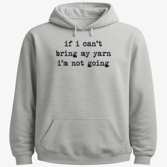 If I can't bring my yarn I'm not going-Hoodie-Gray Heather