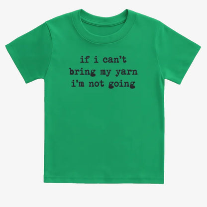 If I can't bring my yarn I'm not going-Kids T-Shirt-Green