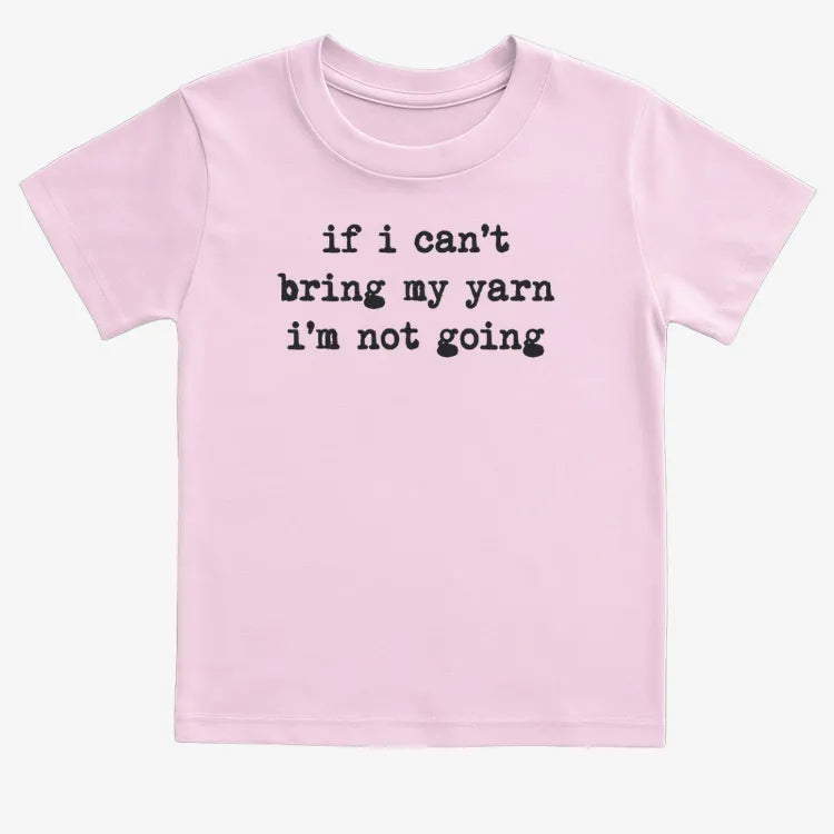 If I can't bring my yarn I'm not going-Kids T-Shirt-Pink