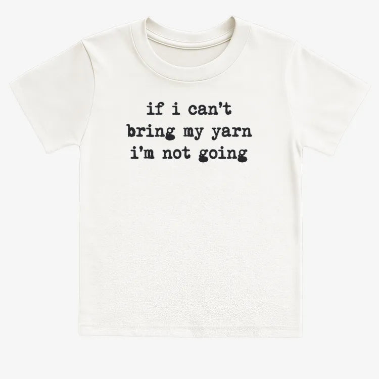 If I can't bring my yarn I'm not going-Kids T-Shirt-White