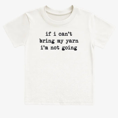 If I can't bring my yarn I'm not going-Kids T-Shirt-White