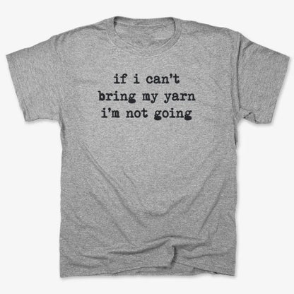 If I can't bring my yarn I'm not going-Men's T-Shirt-Gray Heather