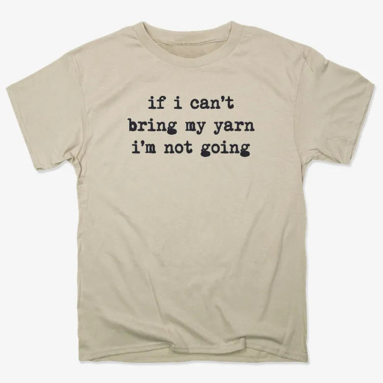 If I can't bring my yarn I'm not going-Men's T-Shirt-Sand
