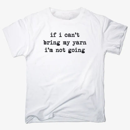If I can't bring my yarn I'm not going-Men's T-Shirt-White