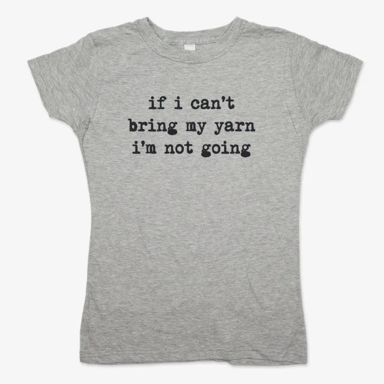 If I can't bring my yarn I'm not going-Women's T-Shirt-Gray Granite